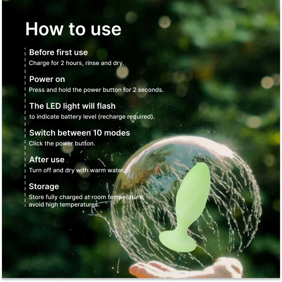  Zenzoone Bluetooth Threaded Anal Plug use guide: Charge 2h, rinse and dry before first use; Press power 2s to turn on (LED flashes for battery level); Click power to switch 10 modes; Turn off, clean with warm water and dry after use; Store fully charged at room temp, avoid high temp.